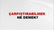 Çarpıştırabilmek