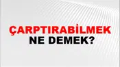 Çarptırabilmek