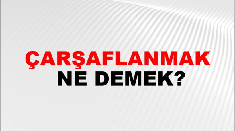 Çarşaflanmak Çarşaflanmak