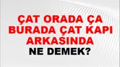 Çat Orada Çat Burada Çat Kapı Arkasında