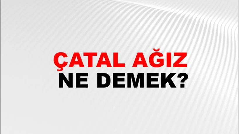 Çatal Ağız Çatal Ağız