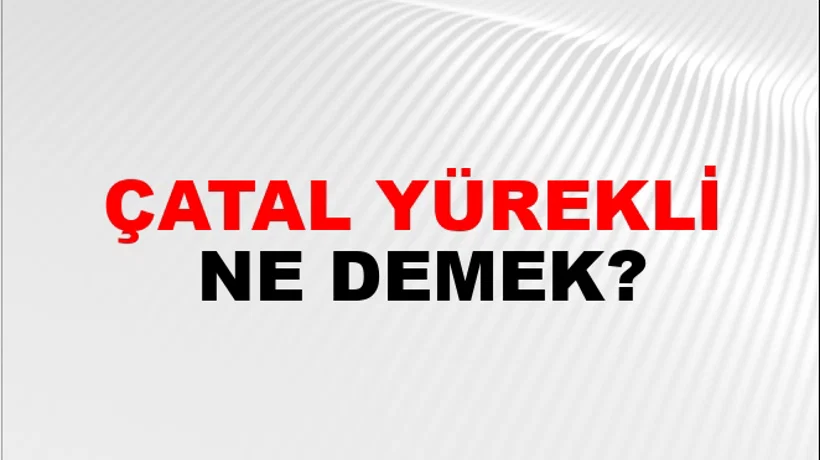 Çatal Yürekli Çatal Yürekli
