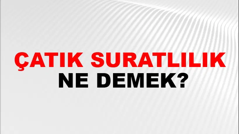 Çatık Suratlılık Çatık Suratlılık