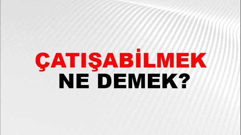 Çatışabilmek Çatışabilmek