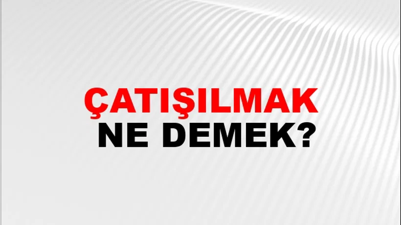 Çatışılmak Çatışılmak