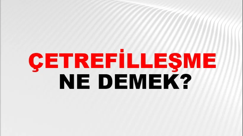 Çetrefilleşme Çetrefilleşme