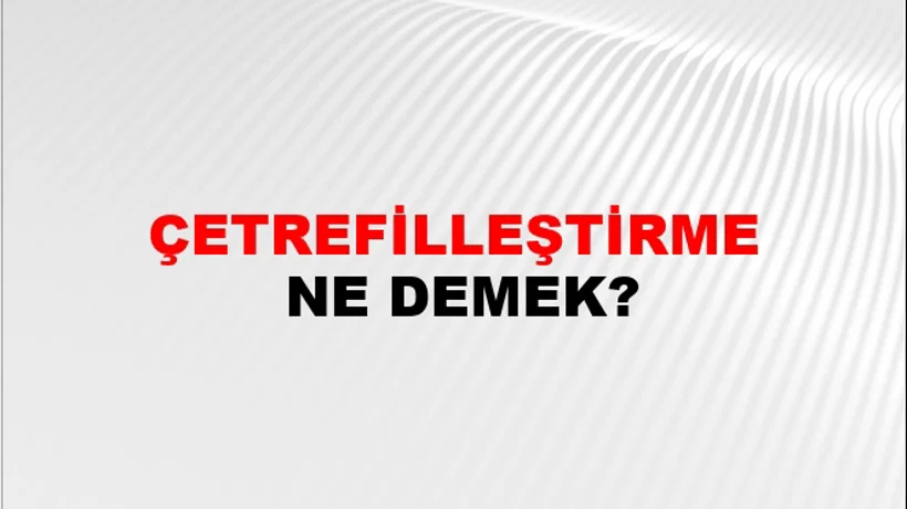 Çetrefilleştirme Çetrefilleştirme