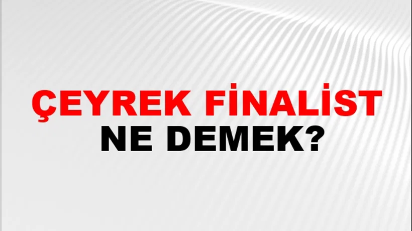 Çeyrek Finalist Çeyrek Finalist