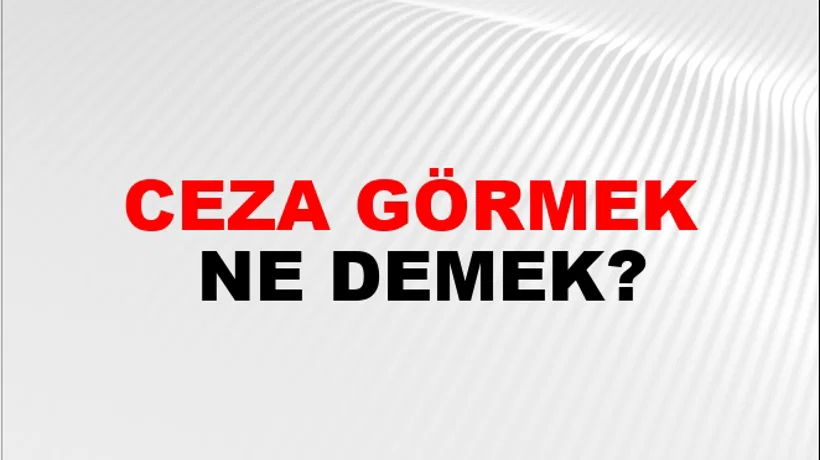 Ceza Görmek Ceza Görmek