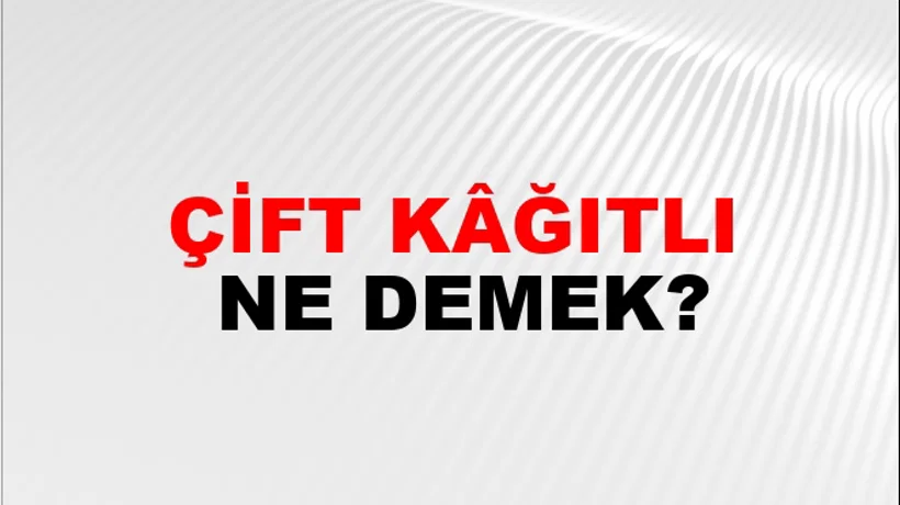 Çift Kâğıtlı Çift Kâğıtlı