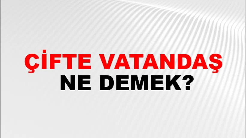 Çifte Vatandaş Çifte Vatandaş