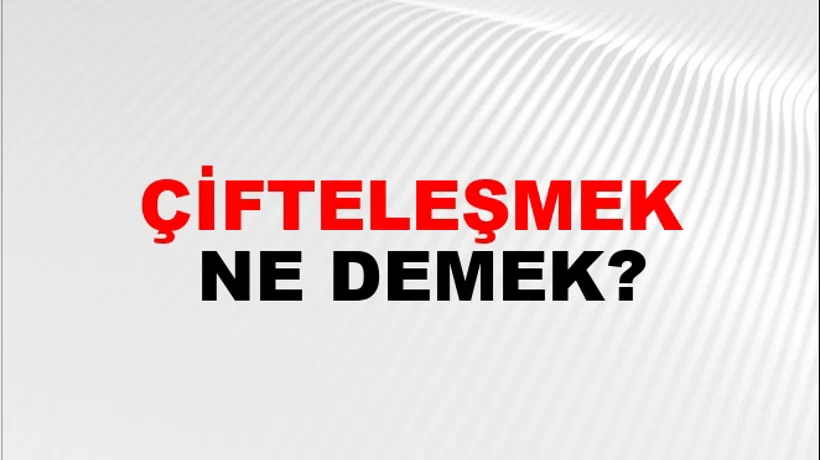 Çifteleşmek Çifteleşmek