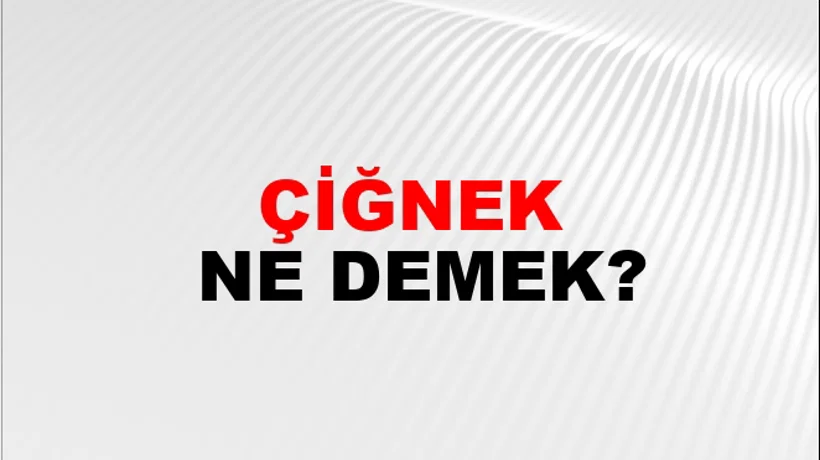 Çiğnek Çiğnek