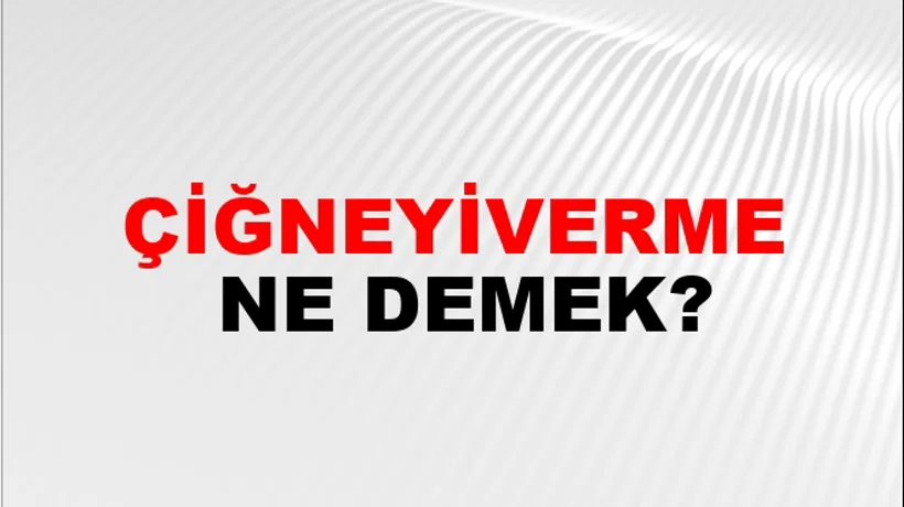 Çiğneyiverme Çiğneyiverme