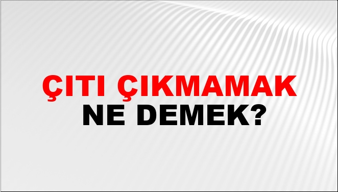 Çıtı Çıkmamak