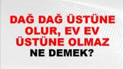 Dağ Dağ Üstüne Olur, Ev Ev Üstüne Olmaz