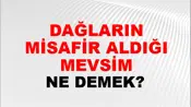Dağların Misafir Aldığı Mevsim