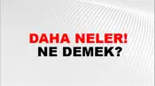 Daha Neler!
