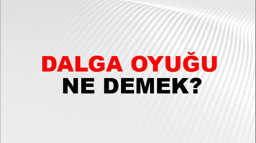 Dalga Oyuğu Dalga Oyuğu