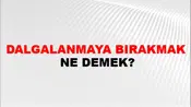 Dalgalanmaya Bırakmak