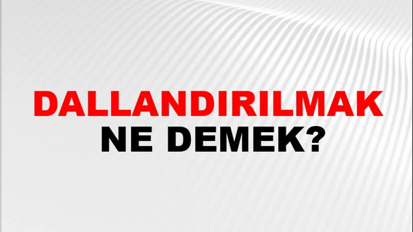 Dallandırılmak Dallandırılmak