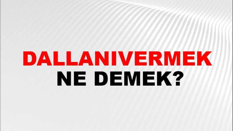 Dallanıvermek Dallanıvermek
