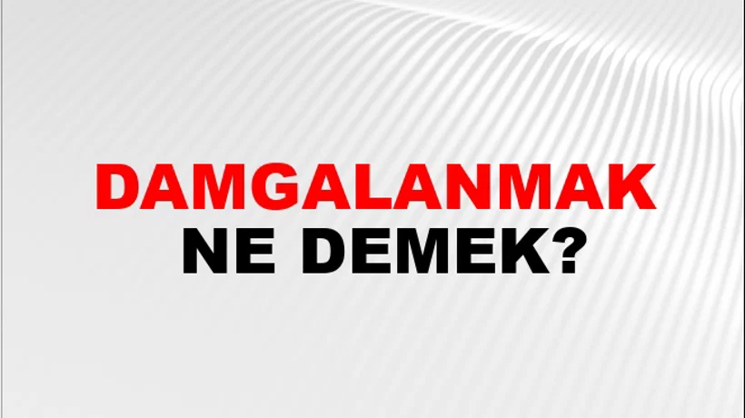 Damgalanmak Damgalanmak