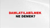 Damlatılabilmek