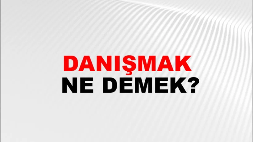 Danışmak Danışmak