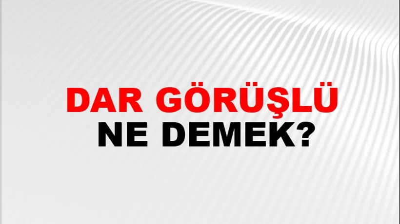Dar Görüşlü Dar Görüşlü