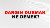 Dargın Durmak