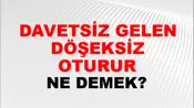 Davetsiz Gelen Döşeksiz Oturur