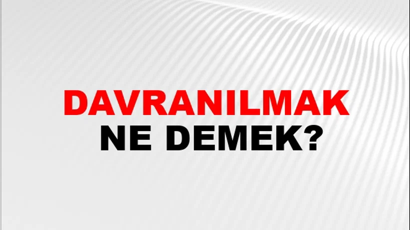 Davranılmak Davranılmak