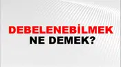 Debelenebilmek