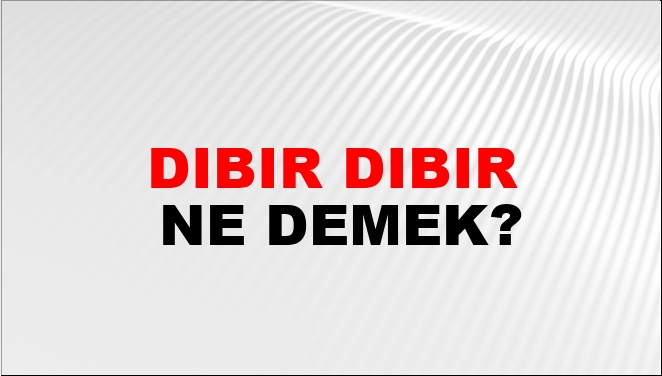 Dıbır Dıbır
