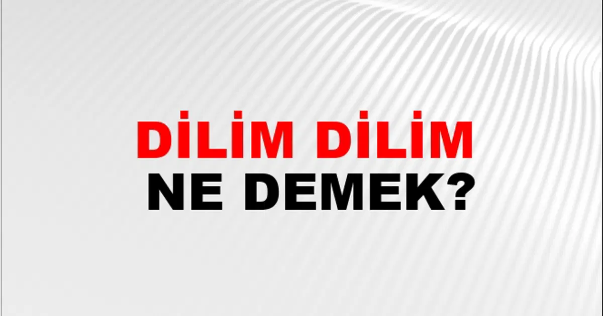Dilim Dilim Dilim Nasıl Yazılır? | NTV Haber