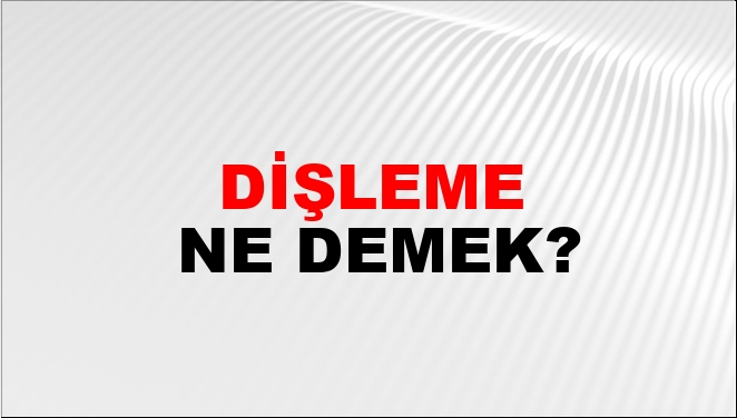 Dişleme