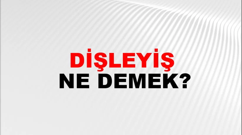 Dişleyiş Dişleyiş