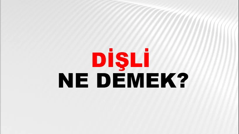 Dişli Dişli