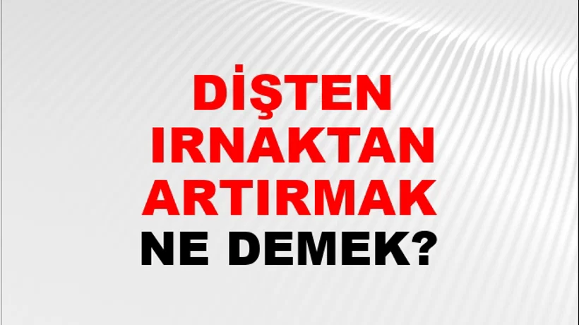 Dişten Tırnaktan Artırmak Dişten Tırnaktan Artırmak