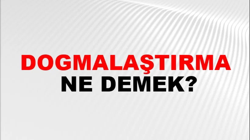 Dogmalaştırma Dogmalaştırma