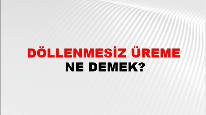 Döllenmesiz Üreme Döllenmesiz Üreme