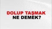 Dolup Taşmak