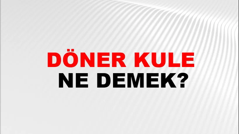 Döner Kule Döner Kule