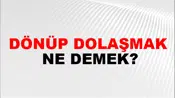 Dönüp Dolaşmak