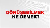 Dönüşebilmek