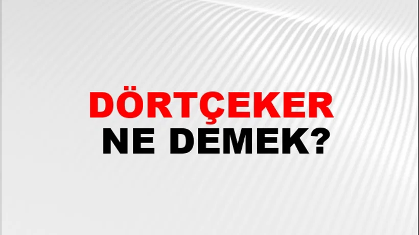 Dörtçeker Dörtçeker