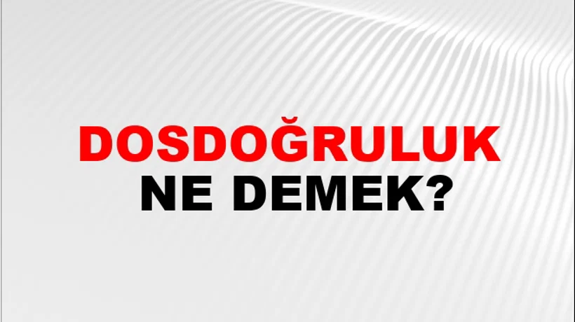Dosdoğruluk Dosdoğruluk