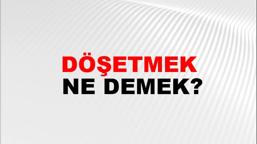Döşetmek Döşetmek