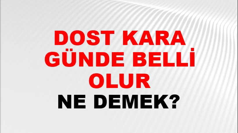 Dost Kara Günde Belli Olur Dost Kara Günde Belli Olur